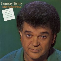 Conway Twitty - Fallin' For You For Years